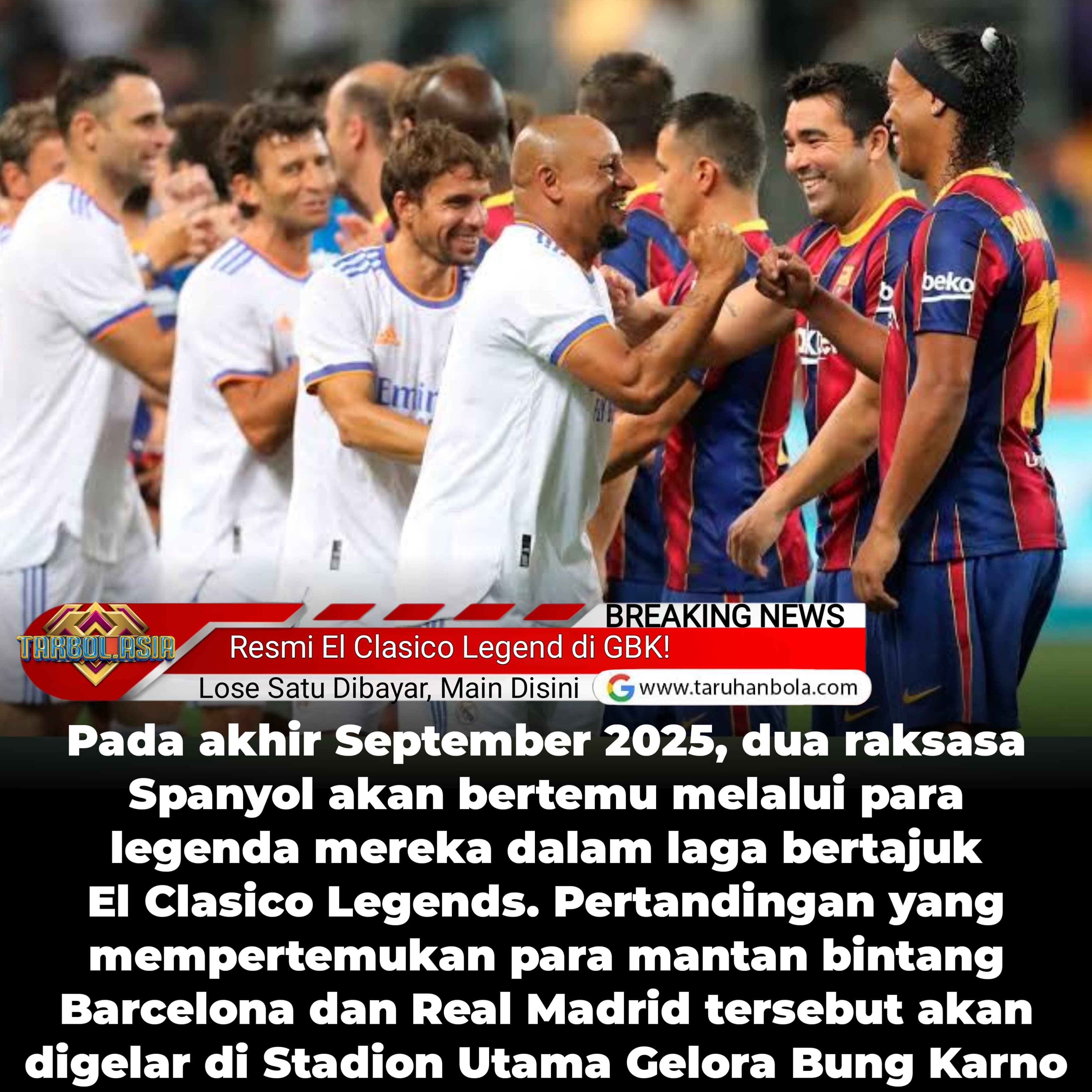 Sejarah Baru di Asia Tenggara: Indonesia Jadi Tuan Rumah El Clasico Legends. Siap Guncang GBK