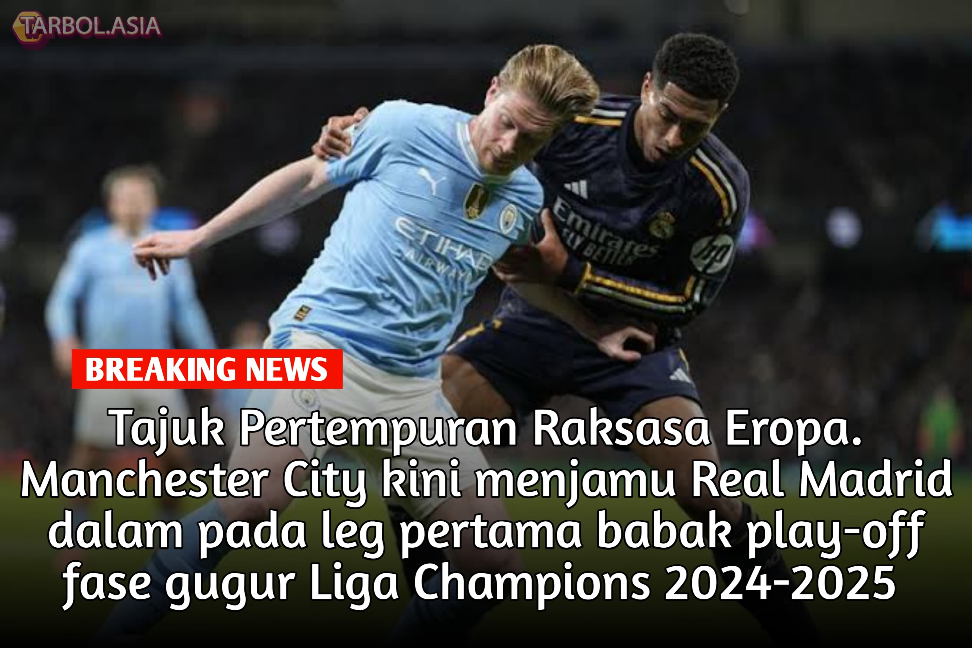 Prediksi Manchester City vs Real Madrid: Tajuk Pertempuran Raksasa Eropa di Liga Champions 2024/2025