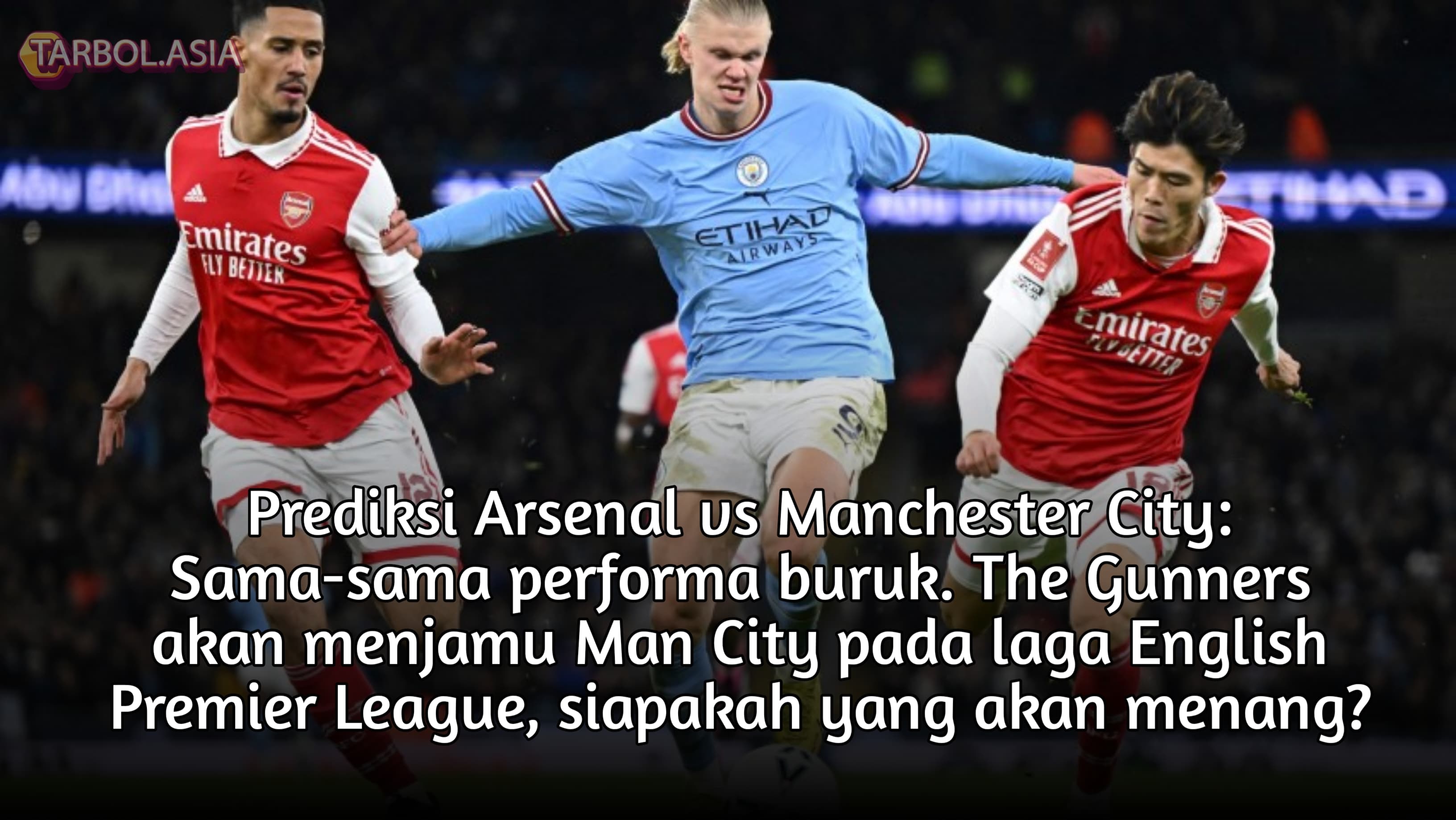 Prediksi Arsenal vs Manchester City Derby Panas: Saling Sikut Demi Poin Penuh!
