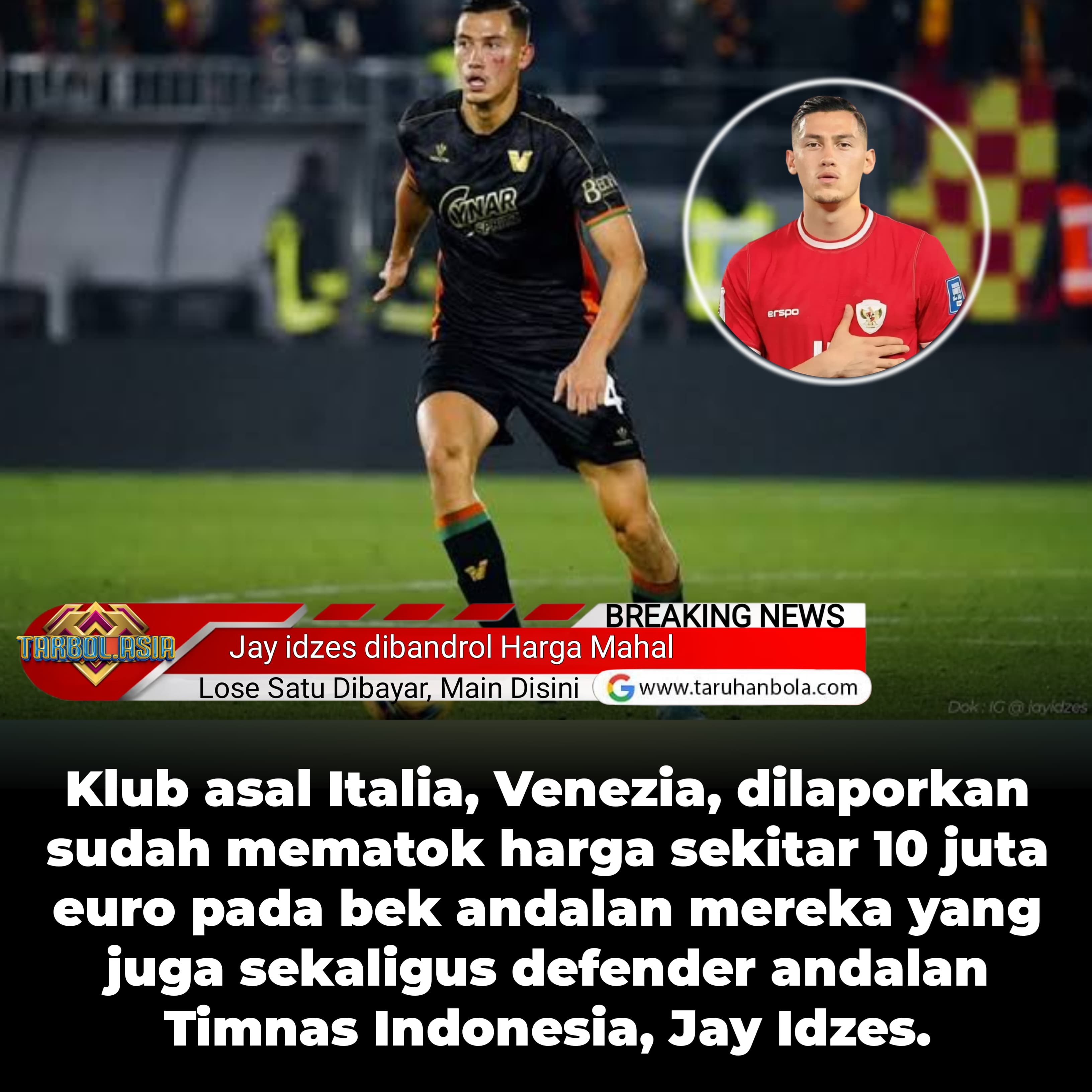 Harga Fantastis Jay Idzes: Venezia Siap Lepas Sang Bek Timnas Indonesia dengan Harga Rp175 Miliar!